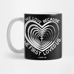 "He First Loved Us" 1 John 4:19 Mug